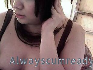 Alwayscumready