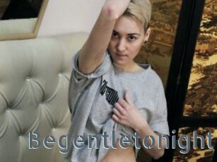 Begentletonight