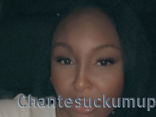 Chantesuckumup