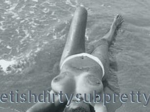 Fetishdirtysubpretty