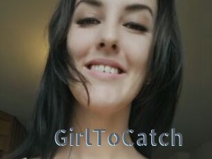 GirlToCatch