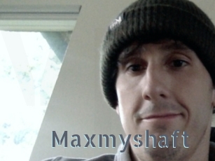 Maxmyshaft