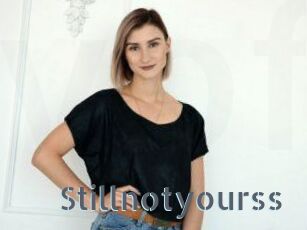 Stillnotyourss