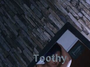 Toothy