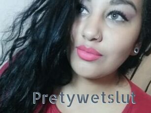 Pretywetslut