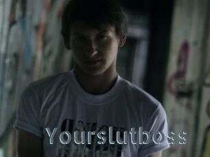 Yourslutboss